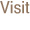 Visit